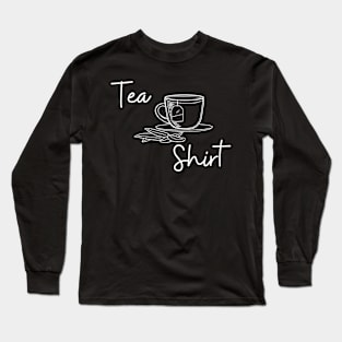 Tea Shirt Funny Gift Long Sleeve T-Shirt